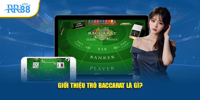 Giới thiệu trò Baccarat là gì?
