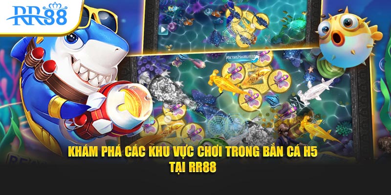 Khám phá các khu vực chơi trong bắn cá h5 tại RR88