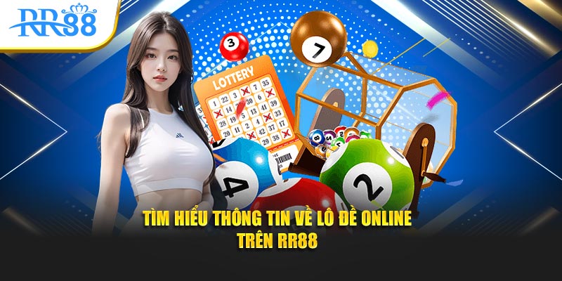 Tìm hiểu thông tin về lô đề online trên RR88